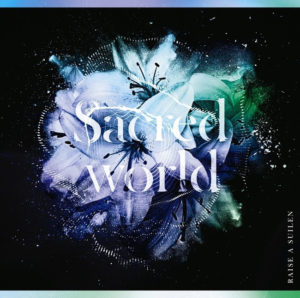 RAISE A SUILEN 「Sacred world」